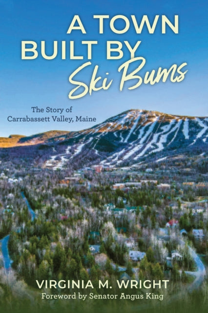 A Town Built by Ski Bums: The Story of Carrabassett Valley, Maine