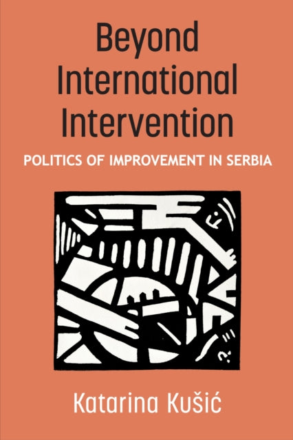 Beyond International Intervention: Politics of Improvement in Serbia