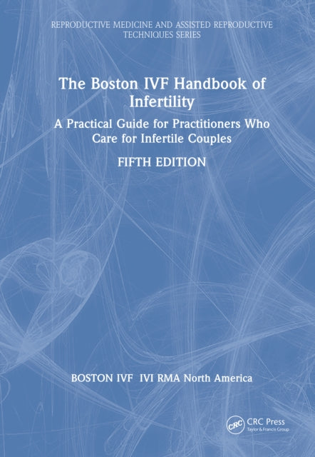 The Boston IVF Handbook of Infertility: A Practical Guide for Practitioners Who Care for Infertile Couples