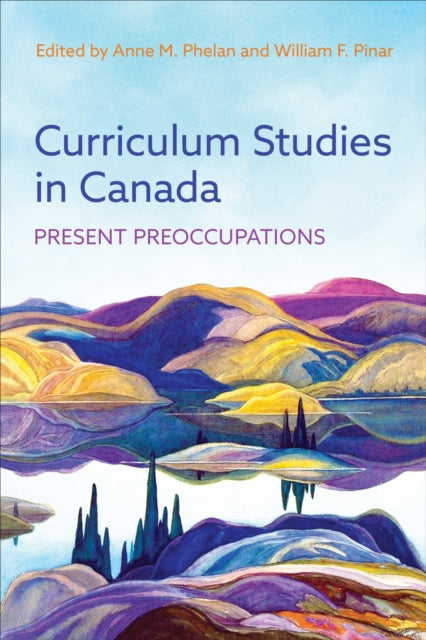 Curriculum Studies in Canada: Present Preoccupations