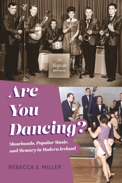 Are You Dancing?: Showbands, Popular Music, and Memory in Modern Ireland
