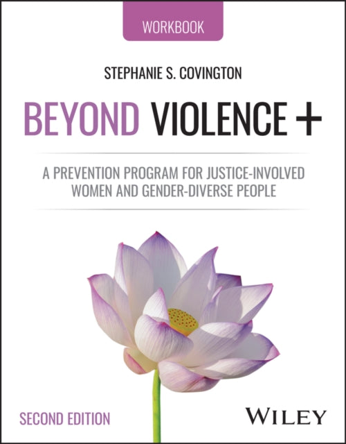 Beyond Violence+: A Prevention Program for Justice-Involved Women and Gender-Diverse People, Participant's Workbook