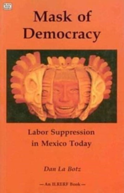 Mask of Democracy: Labor Suppression in Mexico Today
