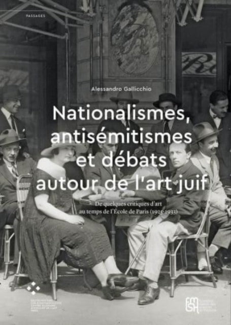 Nationalismes, antisemitismes et debats autour de l’art juif: De quelques critiques d’art au temps de l’Ecole de Paris (1925–1933)