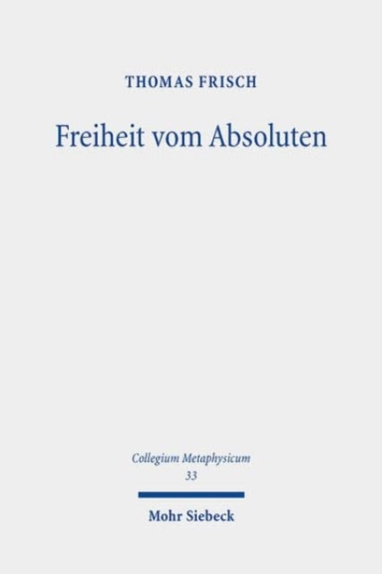 Freiheit vom Absoluten: Schellings systematische Losung des Freiheitsproblems