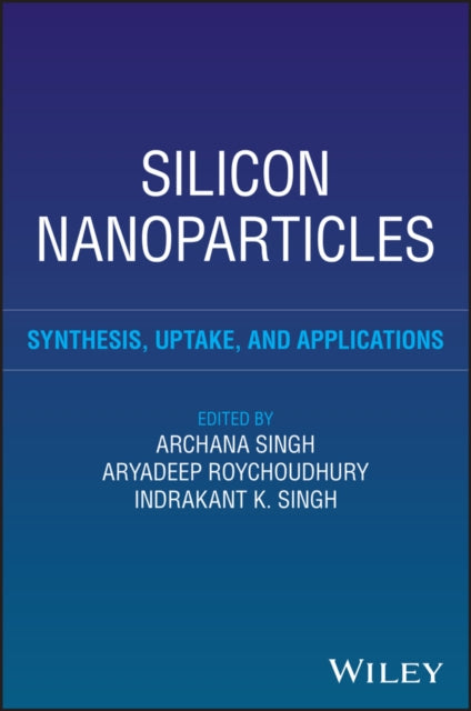 Silicon Nanoparticles: Synthesis, Uptake, and Applications