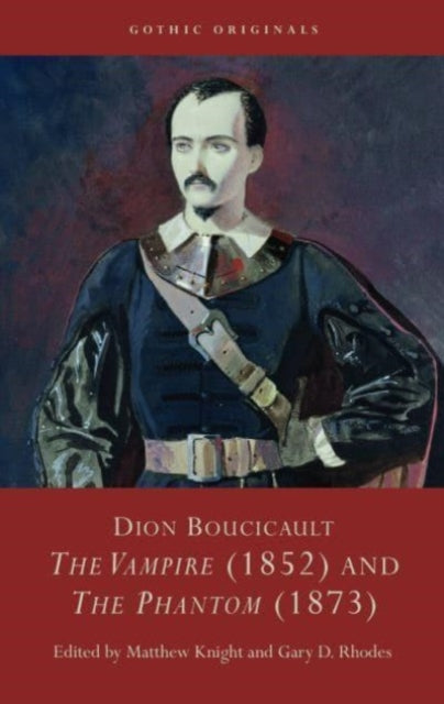 Dion Boucicault: The Vampire (1852) and The Phantom (1873)