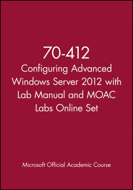 70-412 Configuring Advanced Windows Server 2012 with Lab Manual and MOAC Labs Online Set