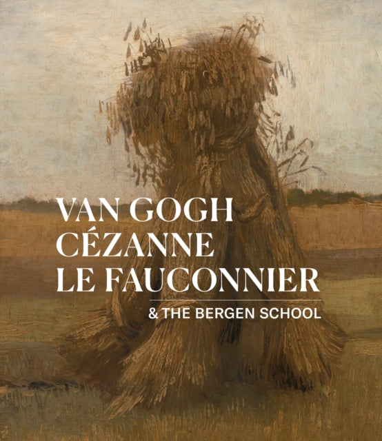 Van Gogh, Cezanne, Le Fauconnier: & the Bergen School