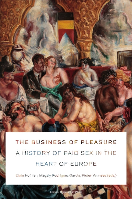 The Business of Pleasure: A History of Paid Sex in the Heart of Europe