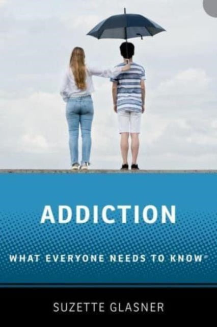 Addiction: What Everyone Needs to Know®