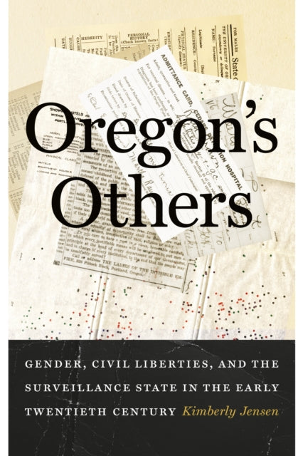 Oregon's Others: Gender, Civil Liberties, and the Surveillance State in the Early Twentieth Century