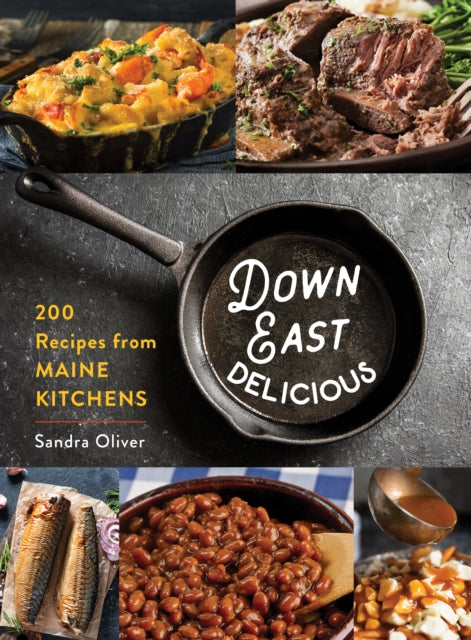 Down East Delicious: 175 Recipes from Maine Kitchens