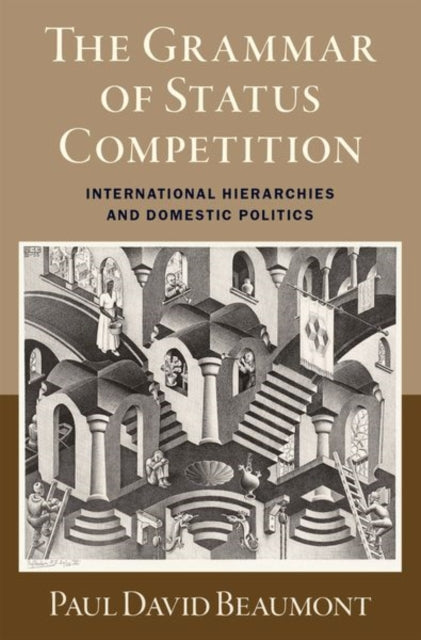 The Grammar of Status Competition: International Hierarchies and Domestic Politics