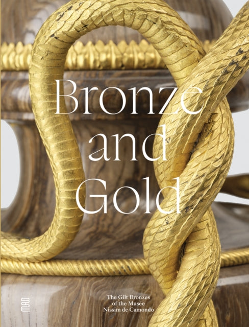 Bronze and Gold: The Gilt Bronzes from the Musee Nissim de Camondo