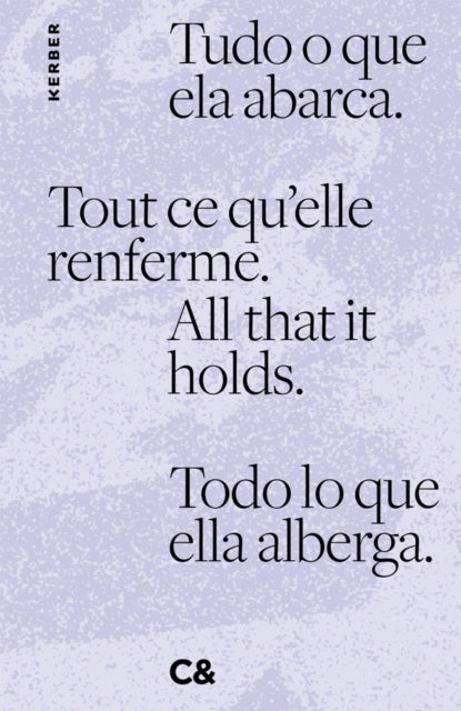 All that it holds. Tout ce qu’elle renferme. Tudo o que ela abarca. Todo lo que ella alberga.: Contemporary And (C&)