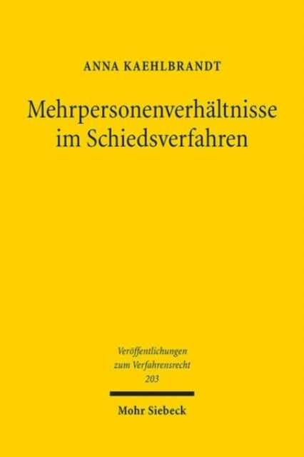 Mehrpersonenverhaltnisse im Schiedsverfahren: Zur subjektiven Erweiterung des deutschen Schiedsverfahrensrechts unter Berucksichtigung der verfassungsrechtlichen Dimension