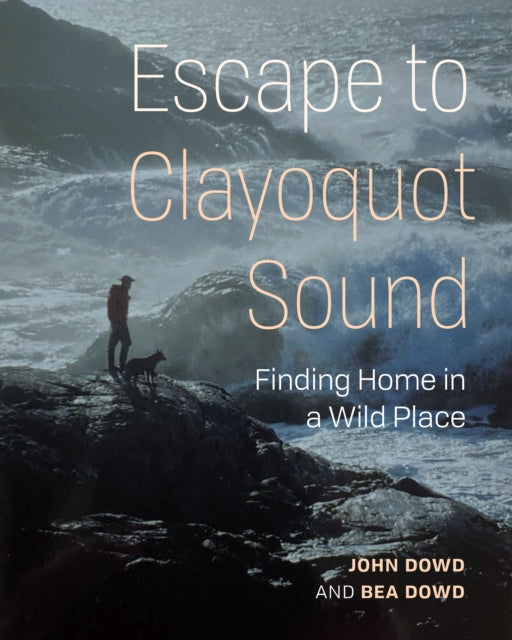 Our Stolen Years in Clayoquot Sound: Finding Home in a Wild Place