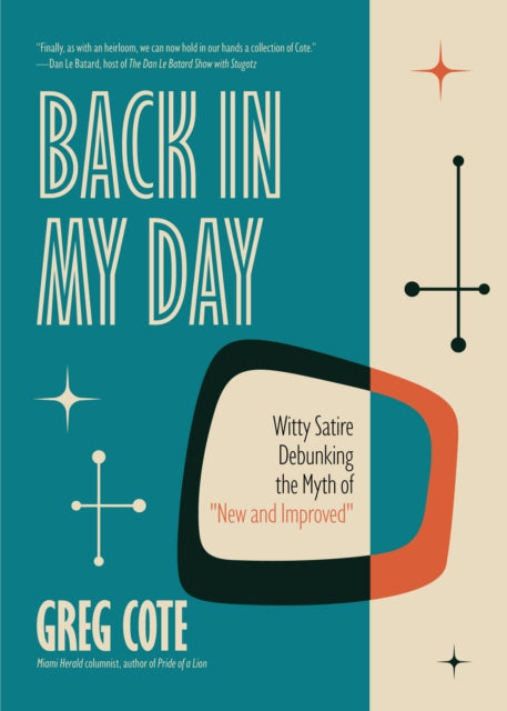 Back in My Day: Witty Satire Debunking the Myth of New and Improved
