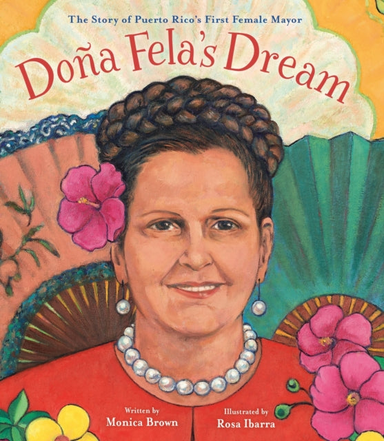 Dona Fela's Dream: The Story of Puerto Rico's First Female Mayor