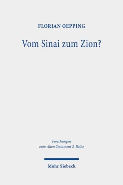 Vom Sinai zum Zion?: Das Verhaltnis der Gottesberguberlieferungen im Alten Testament