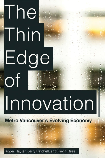 The Thin Edge of Innovation: Metro Vancouver's Evolving Economy