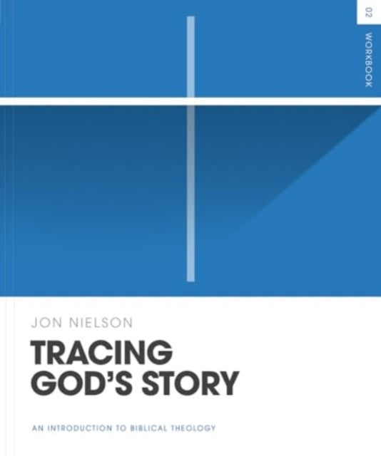 Tracing God's Story Workbook: An Introduction to Biblical Theology
