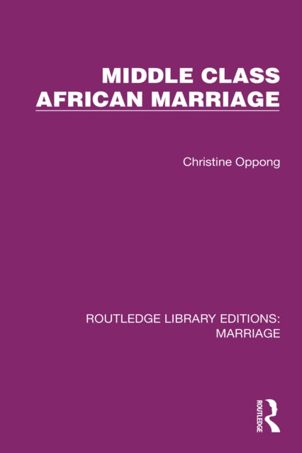 Middle Class African Marriage: A Family Study of Ghanaian Senior Civil Servants