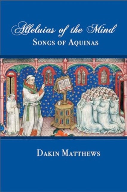 Alleluias of the Mind: The Songs of Aquinas