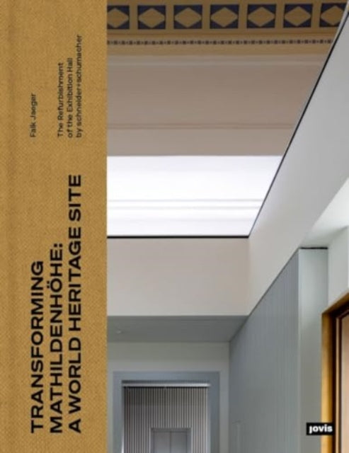 Transforming Mathildenhohe: A World Heritage Site: The Refurbishment of the Exhibition Hall by schneider+schumacher