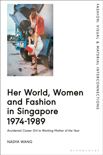 Her World, Women and Fashion in Singapore 1974-1989: Accidental Career Girl to Working Mother of the Year