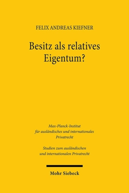 Besitz als relatives Eigentum?: Geschichte und Dogmatik des Besitzschutzes als Relativschutz im common law und im civil law