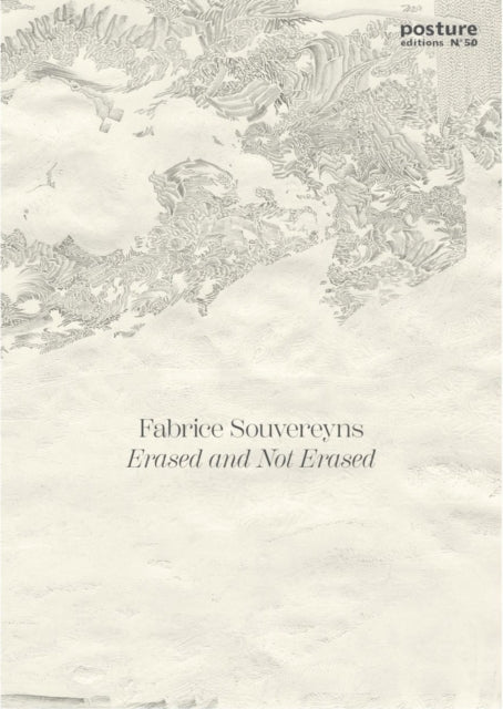 Posture 50: Erased and Not Erased (N°50): Fabrice Souvereyns