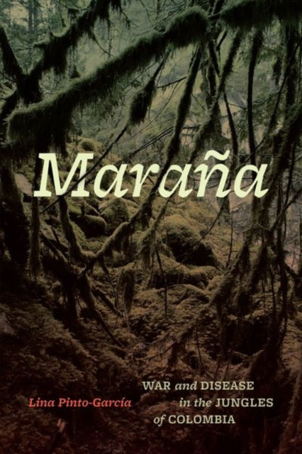 Marana: War and Disease in the Jungles of Colombia