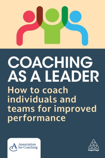 Coaching as a Leader: How to Coach Individuals and Teams for Improved Performance