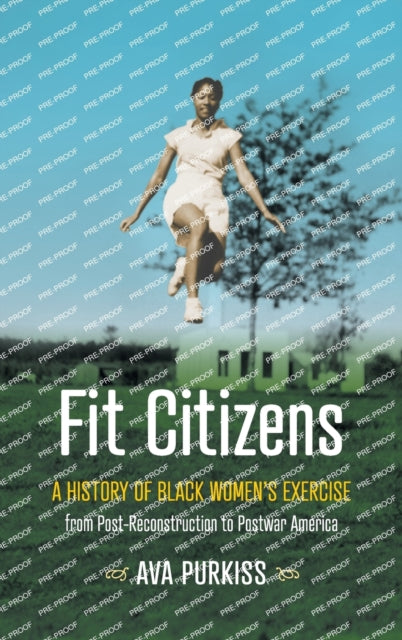 Fit Citizens: A History of Black Women's Exercise from Post-Reconstruction to Postwar America