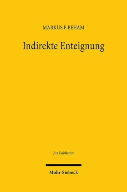 Indirekte Enteignung: Verfassungsunmittelbar gebotene Entschadigungspflicht im Spiegel des Mehrebenensystems
