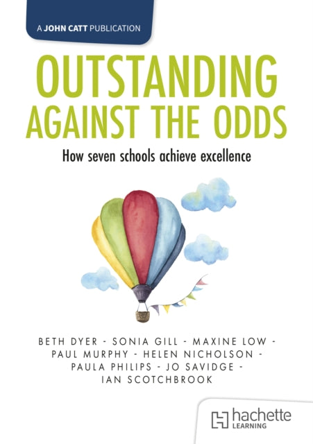 Outstanding Against the Odds: How seven schools achieve excellence