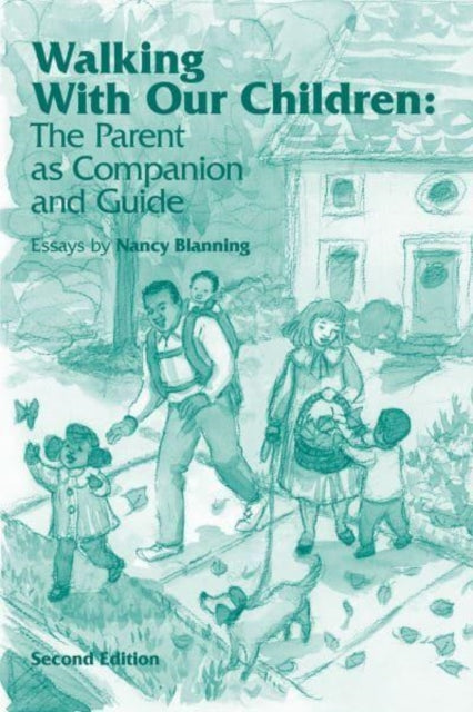 Walking with Our Children: The Parent as Companion and Guide