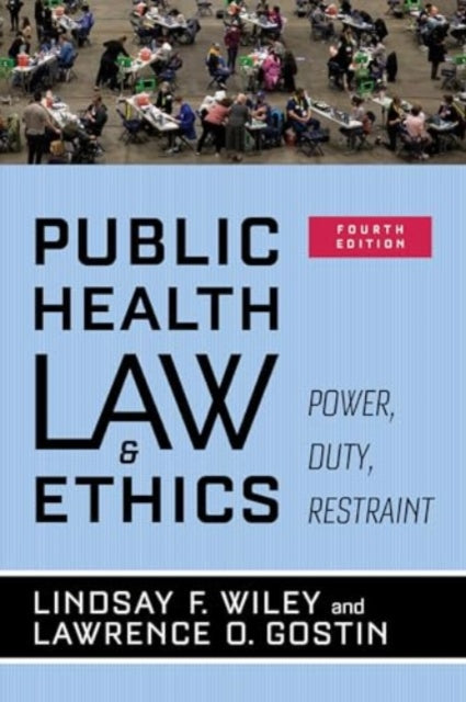 Public Health Law and Ethics: Power, Duty, Restraint