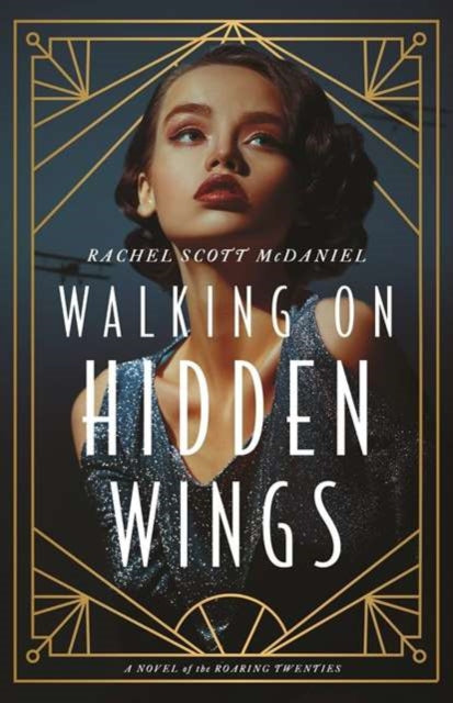 Walking on Hidden Wings: A Novel of the Roaring Twenties