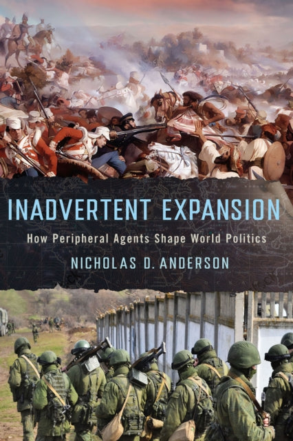 Inadvertent Expansion: How Peripheral Agents Shape World Politics