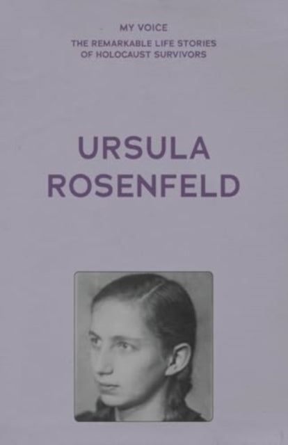 My Voice: Ursula Rosenfeld: Time to Tell My Story