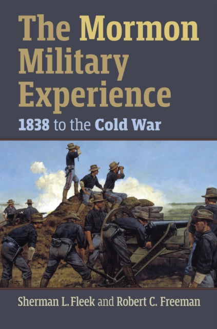 The Mormon Military Experience: 1838 to the Cold War