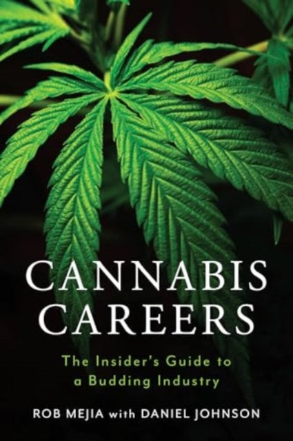 Cannabis Careers: The Insider's Guide to a Budding Industry