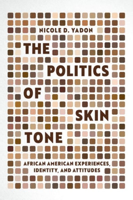 The Politics of Skin Tone: African American Experiences, Identity, and Attitudes
