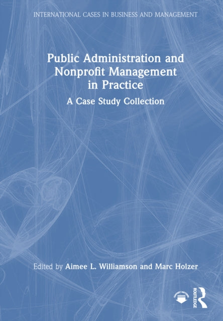Public Administration and Nonprofit Management in Practice: A Case Study Collection