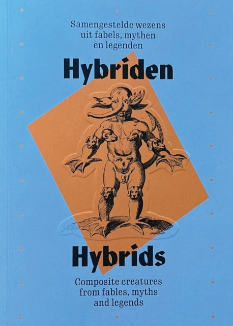 Hybrids: Composite Creatures From Fables, Myths and Legends