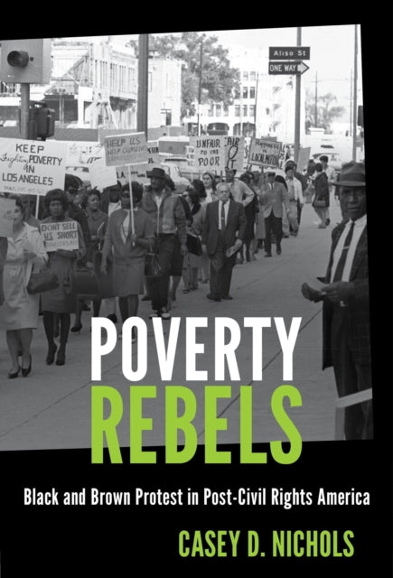 Poverty Rebels: Black and Brown Protest in Post–Civil Rights America