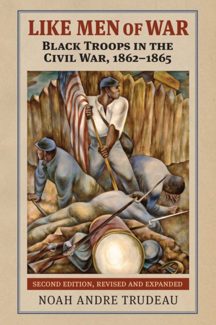 Like Men of War: Black Troops in the Civil War, 1862-1865
